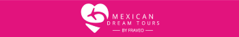 MEXICAN DREAM TOURS  BY FRAVEO